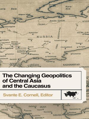 cover image of The Changing Geopolitics of Central Asia and the Caucasus